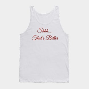 Shhh…That’s Better Tank Top